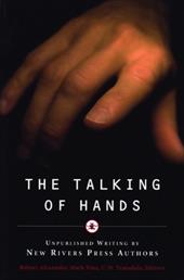 The Talking of Hands: Unpublished Writing by New Rivers Press Authors - Alexander, Robert / Ajay, Stephen / Vinz, Mark