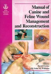 BSAVA Manual of Canine and Feline Wound Management and Reconstruction - Williams, John / Fowler, David A.