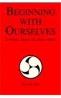 Beginning with Ourselves in Practice, Theory and Human Affairs by David E. Hunt - David E. Hunt