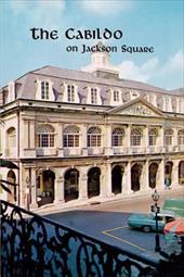 The Cabildo on Jackson Square - Wilson, Samuel, Jr. / Huber, Leonard Victor