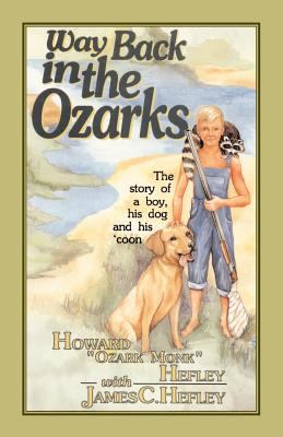 Way Back in the Ozarks : The story of a boy, his dog and His 'coon by Howard J. Hefley - Howard J. Hefley