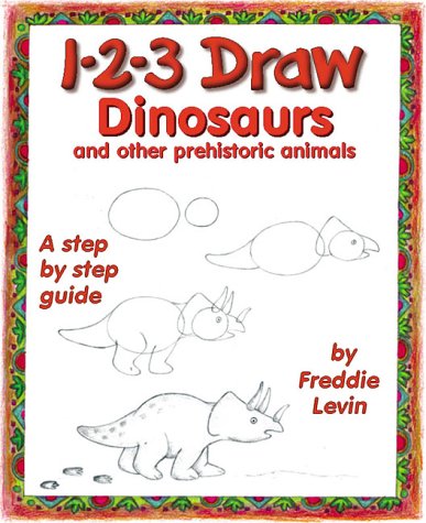 1-2-3 Draw Dinosaurs: And Other Prehistoric Animals