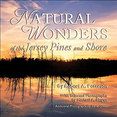 Natural Wonders of the Jersey Pines and Shore by Robert A. Peterson - Robert A. Peterson