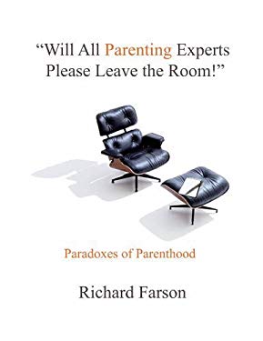 "Will All Parenting Experts Please Leave the Room!" Paradoxes of Parenthood