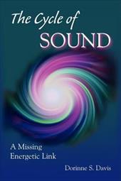 The Cycle of Sound: A Missing Energetic Link - Davis, Dorinne S. / Collins, Sarah