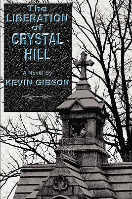 The Liberation of Crystal Hill - Gibson, Kevin
