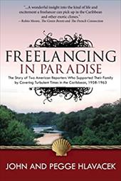Freelancing in Paradise - Hlavacek, John / Parker Hlavacek, Pegge