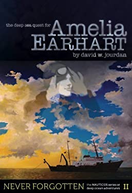 The deep sea quest for Amelia Earhart by David W. Jourdan - David W. Jourdan
