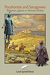 Pocahontas and Sacagawea: Interwoven Legacies in American History - Spindell Berck, Cyndi