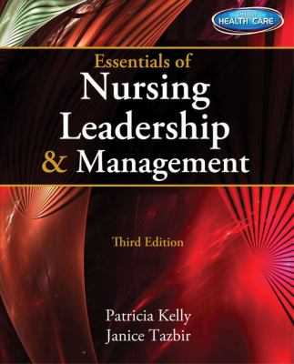 Essentials of Nursing Leadership and Management (with Premium Web Site Printed Access Card) by Patricia, Tazbir, Janice Kelly