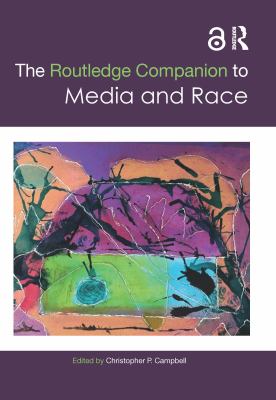 The Routledge Companion to Media and Race (Routledge Media and Cultural Studies Companions)