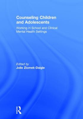 Counseling Children and Adolescents: Working in School and Clinical Mental Health Settings