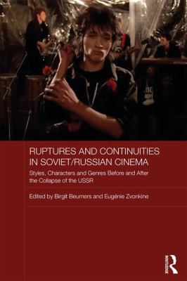 Ruptures and Continuities in Soviet/Russian Cinema: Styles, characters and genres before and after the collapse of the USSR (Routledge Contemporary Ru