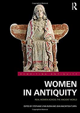 Women in Antiquity: Real Women across the Ancient World (Rewriting Antiquity)