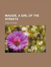 Maggie, a Girl of the Streets - Crane, Stephen