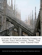 A Look at Popular Movies Filmed in Milan, Italy Including "Nine," "The International," and "Grand Prix&qu - Simon, Lyle