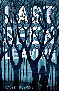 ISBN 9781250085634 product image for Last Seen Leaving by Caleb Roehrig (Hardcover) | upcitemdb.com