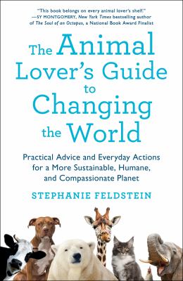 ISBN 9781250153258 product image for The Animal Lover's Guide to Changing the World: Practical Advice and Everyday Ac | upcitemdb.com