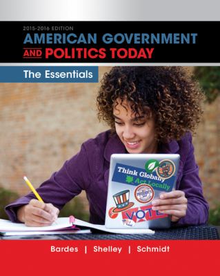 American Government and Politics Today : Essentials 2015-2016 Edition (with MindTap Political Science Printed Access Card)