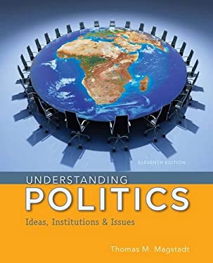 Understanding Politics : Ideas, Institutions, and Issues by Thomas M. Magstadt