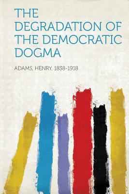 Degradation of the Democratic Dogma