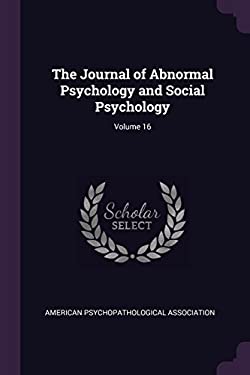 The Journal of Abnormal Psychology and Social Psychology; Volume 16