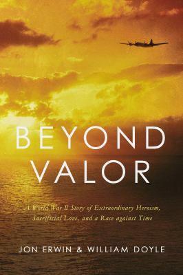 ISBN 9781400216864 product image for Beyond Valor: A World War II Story of Extraordinary Heroism, Sacrificial Love, a | upcitemdb.com