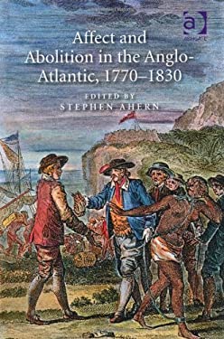 ISBN 9781409455615 product image for Affect and Abolition in the Anglo-Atlantic, 1770-1830 | upcitemdb.com
