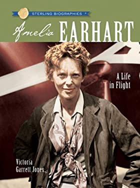 Amelia Earhart : A Life in Flight by Victoria Garrett Jones - Victoria Garrett Jones