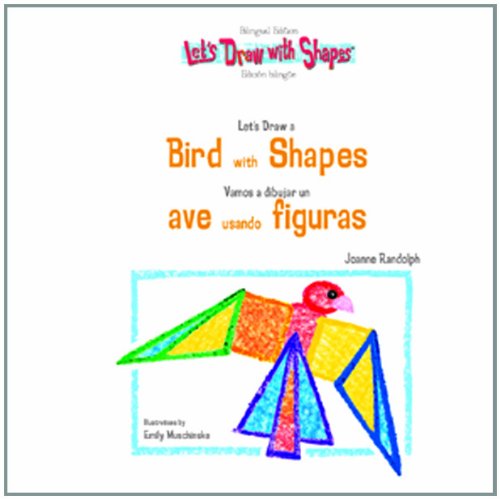 Let's Draw a Bird with Shapes : Vamos a Dibujar un Ave Usando Figuras by Joanne Randolph