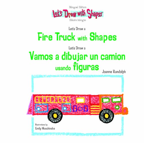 Let's Draw a Fire Truck with Shapes : Vamos a Dibujar un Camion de Bomberos Usando Figuras by Joanne Randolph