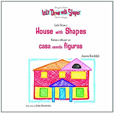 Let's Draw a House with Shapes : Vamos a Dibujar una Casa Usando Figuras by Joanne Randolph