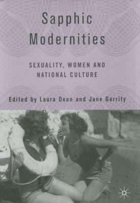 Sapphic Modernities : Sexuality, Women and National Culture by Jane Garrity - Jane Garrity