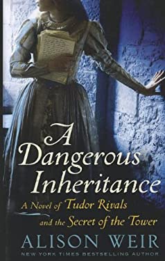A Dangerous Inheritance Alison Weir Author