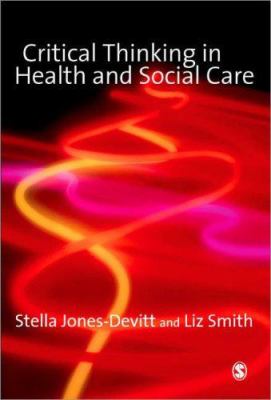 Critical Thinking in Health and Social Care by Stella Jones-Devitt (Paperback)