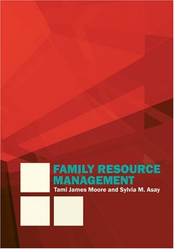 Family Resource Management by Tami James, Asay, Sylvia M. Moore - Tami James, Asay, Sylvia M. Moore