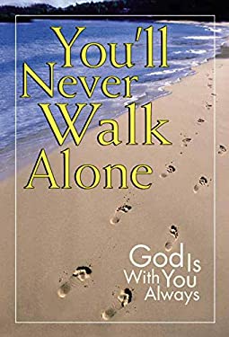 You'll Never Walk Alone: God Is Always with You