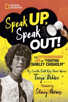 Speak up, Speak Out! : The Extraordinary Life of Fighting Shirley Chisholm by Tonya Bolden - Tonya Bolden