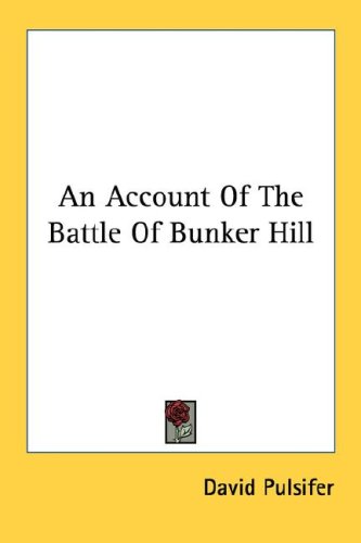 account of the battle of bunker hill account of the battle of bunker hill