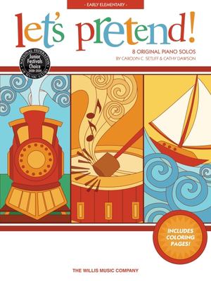 Let's Pretend!: 8 Original Piano Solos - Setliff, Carolyn C. / Dawson, Cathy