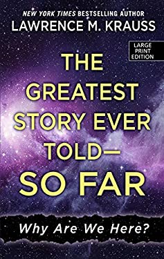 The Greatest Story Ever Told - So Far: Why Are We Here? (Thorndike Press Large Print Popular and Narrative Nonfiction Series)