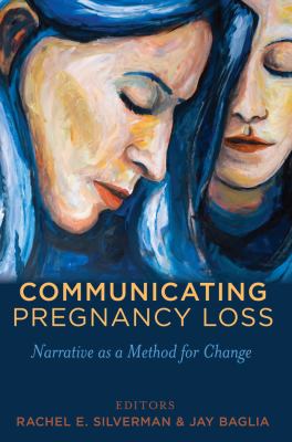 Communicating Pregnancy Loss: Narrative as a Method for Change (Health Communication)