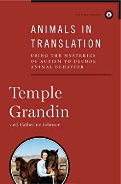 Animals in Translation : Using the Mysteries of Autism to Decode Animal Behavior by Temple, Johnson, Catherine Grandin - Temple, Johnson, Catherine Grandin
