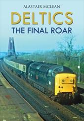 Deltics: The Final Roar - McLean, Alastair / McLean