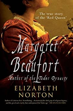 Margaret Beaufort : Mother of the Tudor Dynasty by Elizabeth, Meyer, Jerry Norton - Elizabeth, Meyer, Jerry Norton