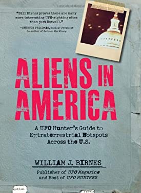 Aliens in America: A UFO Hunter's Guide to Extraterrestrial Hotpspots Across the U.S.