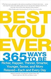Best You Ever: 365 Ways to Be Richer, Happier, Thinner, Smarter, Younger, Sexier, and More Relaxed - Each and Every Day - Swanner, Rebecca / Adamson, Eve / Dean, Carolyn
