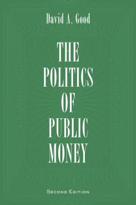 ISBN 9781442615526 product image for Politics of Public Money, Second Edition by David A. Good (Paperback) | upcitemdb.com