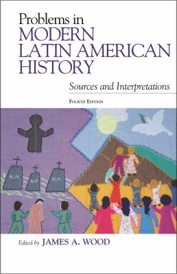 Problems in Modern Latin American History: Sources and Interpretations