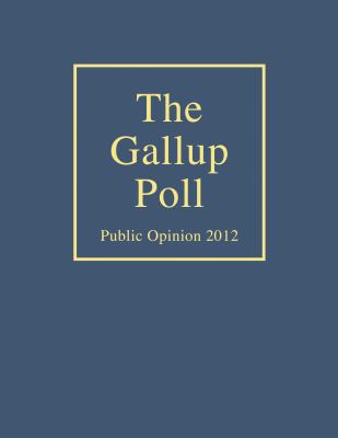 The Gallup Poll: Public Opinion 2012